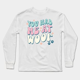 You Had Me at Woof, Cute Groovy Dog Parent Design Long Sleeve T-Shirt